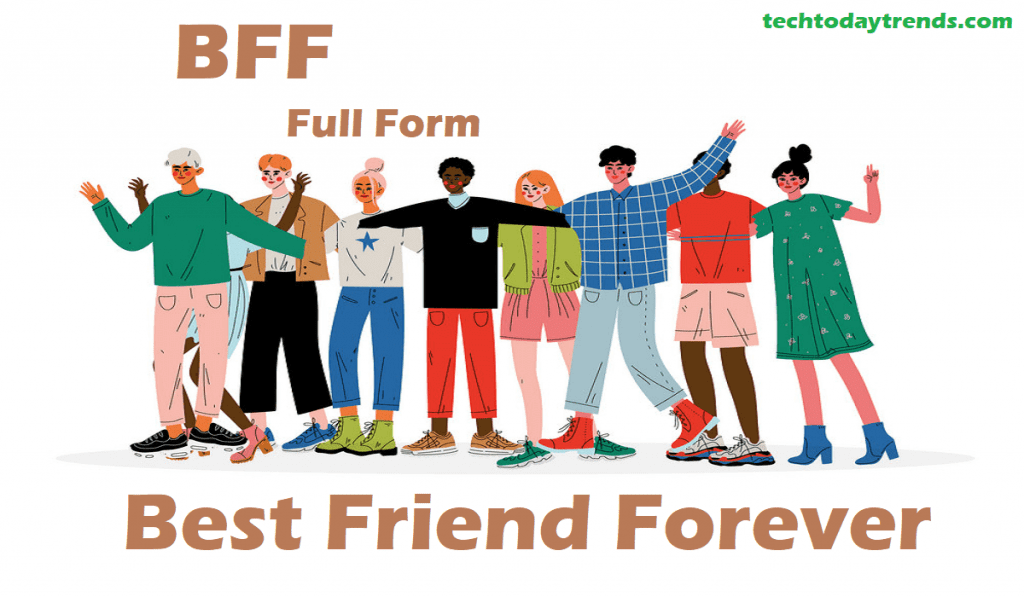 bff-full-form-and-what-does-bff-mean-tech-today-trends