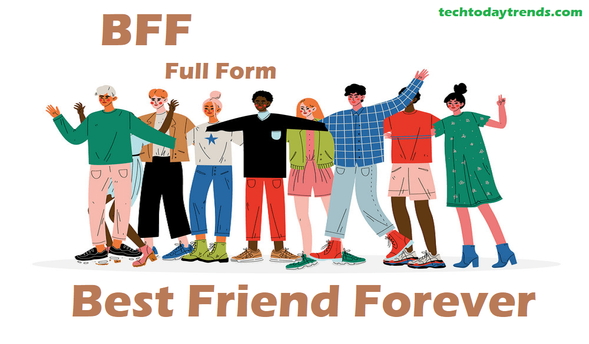 BFF Full Form And What Does Bff Mean Tech Today Trends