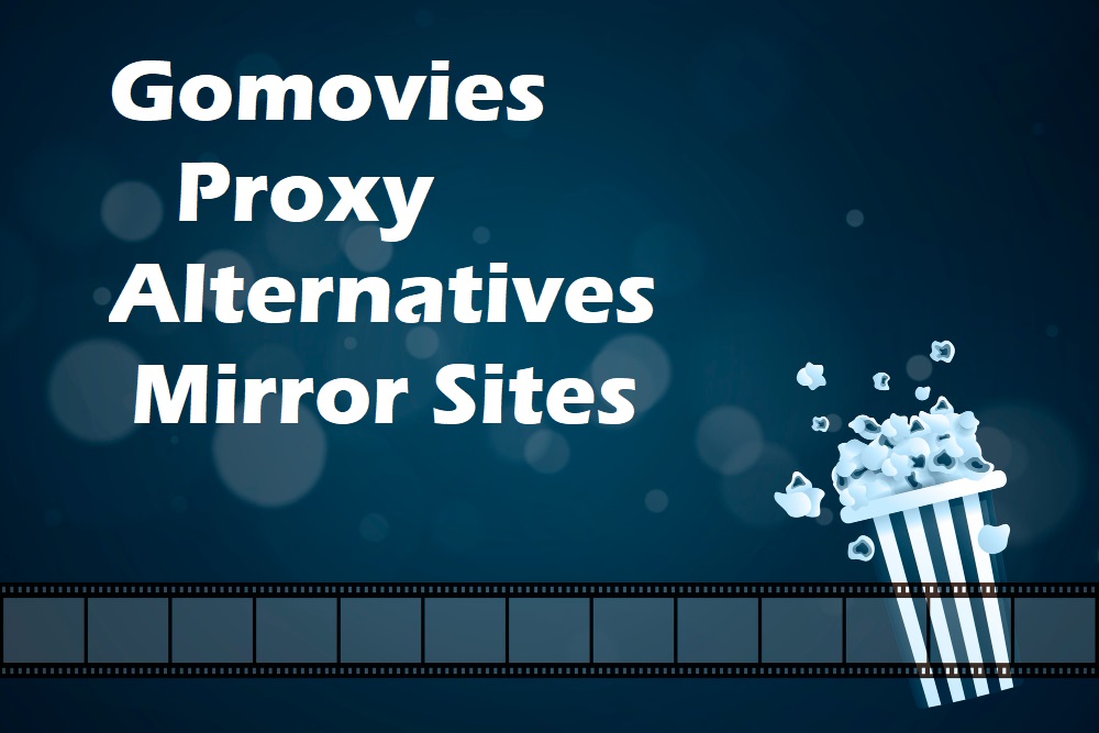 Gomovies Proxy Alternatives Mirror Sites