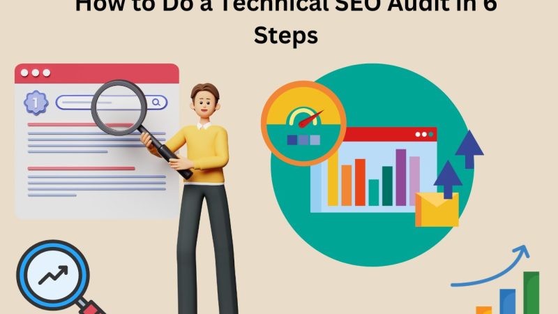 How to Do a Technical SEO Audit in 6 Steps