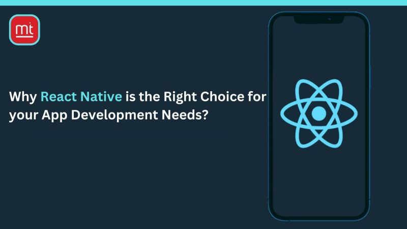 Why React Native is the Right Choice for your App Development Needs